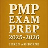 PMP Exam Prep 20252026, Soren Ashborne