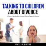 Talking to Children About Divorce, Jenelle Winter