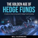 The Golden Age of Hedge Funds, Will Oldenburg