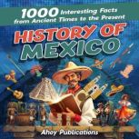 History of Mexico 1000 Interesting F..., Ahoy Publications