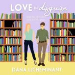 Love in Disguise, Dana LeCheminant