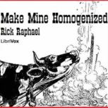 Make Mine Homogenized, Rick Raphael