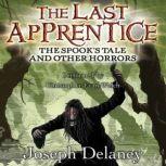 The Last Apprentice The Spooks Tale..., Joseph Delaney