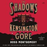 The Shadows of Kensington Gore, Ross Montgomery
