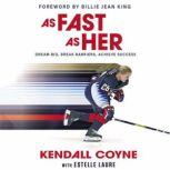 As Fast As Her, Kendall Coyne