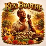 Ken Boothe Everything I Own, He Gave..., David Williams