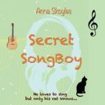 Secret SongBoy He loves to sing but only his cat knows.., Anna Skoyles