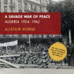 A Savage War of Peace Algeria 19541962, Alistair Horne