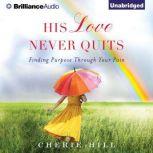 His Love Never Quits, Cherie Hill
