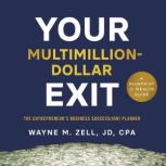 Your MultimillionDollar Exit, Wayne M. Zell