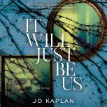 It Will Just Be Us, Jo Kaplan