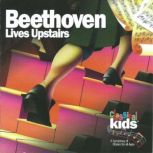Beethoven Lives Upstairs A Tale of Genius & Childhood, Classical Kids
