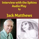Interview with the Sphinx, Jack Matthews