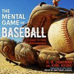 The Mental Game of Baseball A Guide to Peak Performance, H.A. Dorfman