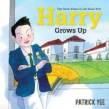 Harry Grows Up The Early Years of Le..., Patrick Yee