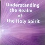 UNDESTANDING THE REALM OF THE HOLY SP..., SOLOMON HAILU Ph.D.