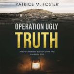Operation Ugly Truth, Patrice M Foster
