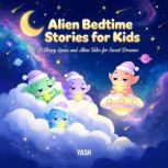 Alien Bedtime Stories for Kids 25 Sl..., Yash