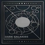 Dark Galaxies The Illegal Texts, Dark Galaxies