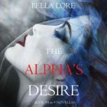The Alphas Desire Book 8 in 9 Nove..., Bella Lore