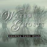 Water Ghosts, Shawna Yang Ryan