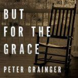 But For The Grace, Peter Grainger