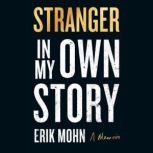 Stranger in My Own Story, Erik Mohn