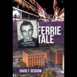 A Ferrie Tale, David T. Beddow