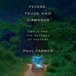 Fevers, Feuds, and Diamonds, Paul Farmer