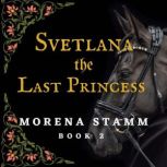 Svetlana the Last Princess, Morena Stamm