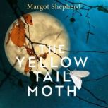 The YellowTail Moth, Margot Shepherd