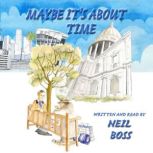 Maybe Its About Time, Neil Boss