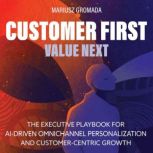 Customer First, Value Next, Mariusz Gromada