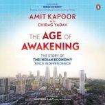 The Age of Awakening The Story of the Indian Economy since Independence, Amit Kapoor