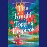 This Knight Topples Empires, Ry Herman