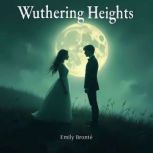 Wuthering Heights, Emily Bronte