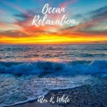 Ocean Relaxation, Alex K. White