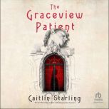 The Graceview Patient, Caitlin Starling