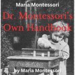 Maria Montessori  Dr. Montessoris O..., Maria Montessori