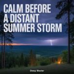 Calm Before a Distant Summer Storm, Sleep Master