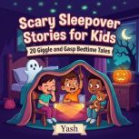 Scary Sleepover Stories for Kids 20 ..., Yash