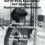 Out Of Body Experience Self Hypnosis Hypnotherapy Meditation, Key Guy Technology LLC