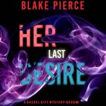 Her Last Desire A Rachel Gift FBI Su..., Blake Pierce