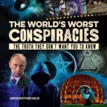 The Worlds Worst Conspiracies, Mike Rothschild