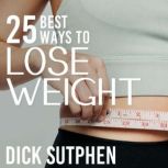 25 Best Ways to Lose Weight, Dick Sutphen