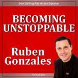 Becoming Unstoppable, Ruben Gonzalez