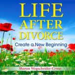 Life After Divorce, Sharon WegscheiderCruse