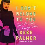 I Don't Belong to You Quiet the Noise and Find Your Voice, Keke Palmer