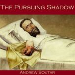 The Pursuing Shadow, Andrew Soutar