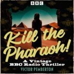 Kill the Pharaoh!, Victor Pemberton